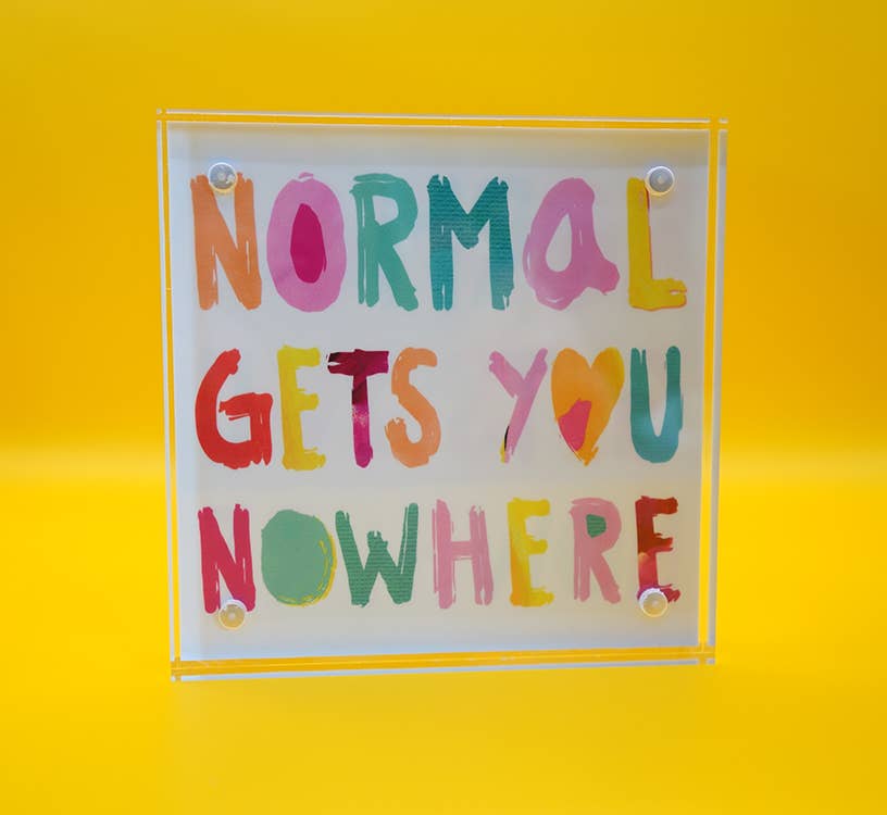 Normal Gets You Nowhere Acrylic Block