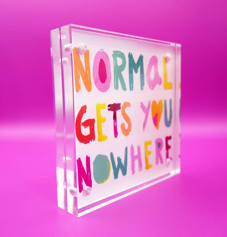 Normal Gets You Nowhere Acrylic Block