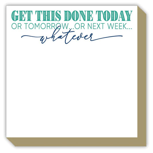 Get This Done Today or Tomorrow Luxe Notepad